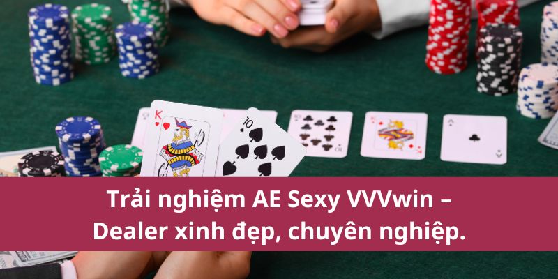 Trải nghiệm AE Sexy VVVwin – Dealer xinh đẹp, chuyên nghiệp.