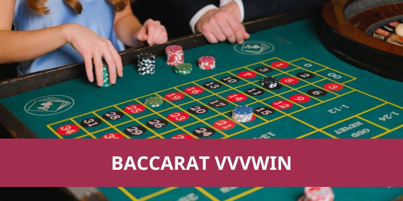 Baccarat VVVwin – Sân Chơi Hấp Dẫn Cho Mọi Cược Thủ 1 baccarat vvvwin 1