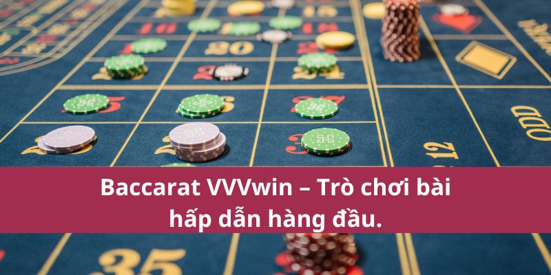 Baccarat VVVwin – Trò chơi bài hấp dẫn hàng đầu