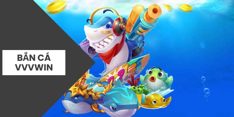 Giới thiệu đôi nét về game bắn cá VVVwin cho bạn chơi mới