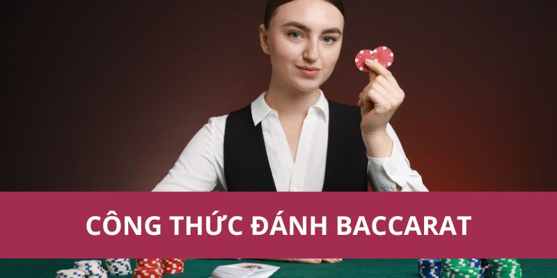 Bật Mí Công Thức Đánh Baccarat Chuẩn, Dễ Áp Dụng Nhất 2025 1 cong thuc danh baccarat 1