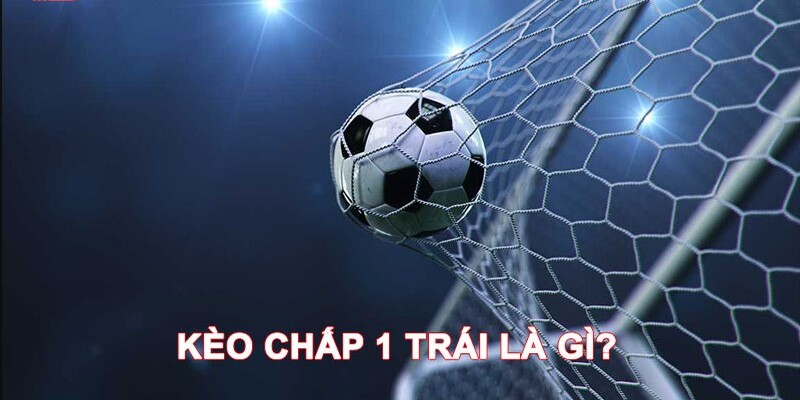 Kèo Chấp 1 Trái Từ VVVwin - Tất Cả Những Gì Bạn Cần Biết 1 keo chap 1 trai 1