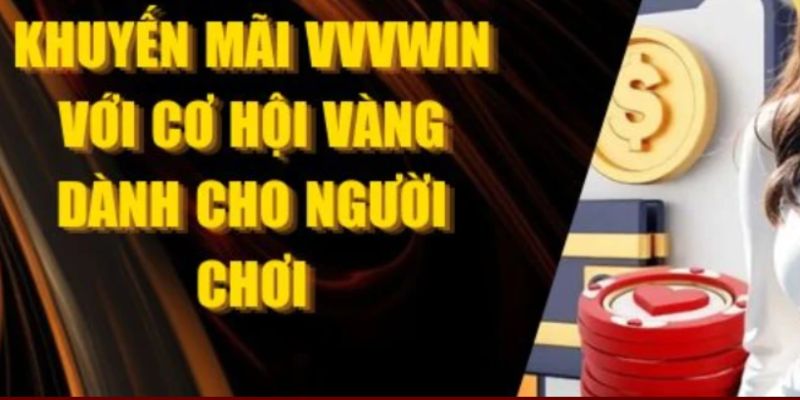 Khuyến Mãi VVVwin – Cơ Hội Nhận Thưởng Lớn Không Giới Hạn 1 khuyen mai vvvwin