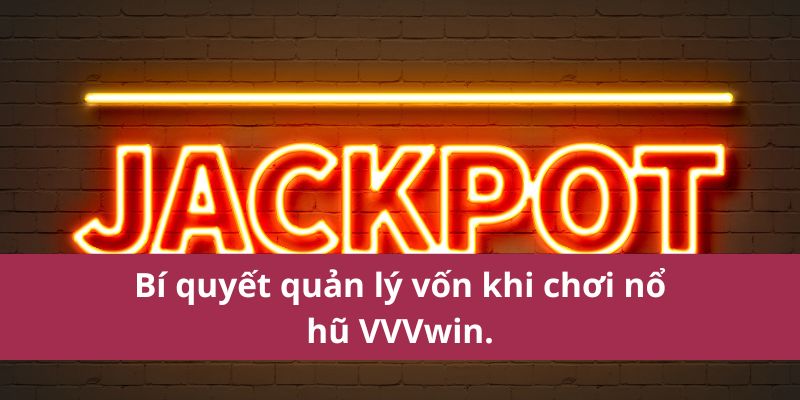 Bật Mí Mẹo Chơi Nổ Hũ VVVwin Từ Cao Thủ Chuyên Nghiệp 2 Bí quyết quản lý vốn khi chơi nổ hũ VVVwin