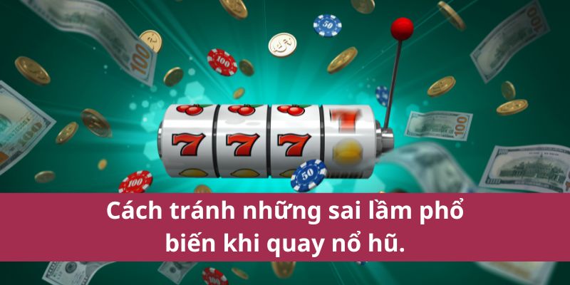 Bật Mí Mẹo Chơi Nổ Hũ VVVwin Từ Cao Thủ Chuyên Nghiệp 4 Cách tránh những sai lầm phổ biến khi quay nổ hũ